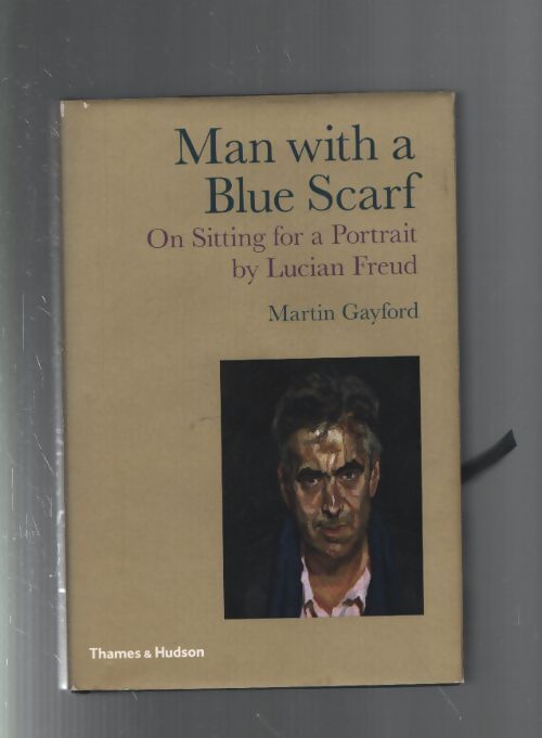 Man with a blue scarf on sitting for a portrait by lucian freud /anglais - Martin Gayford - Livre