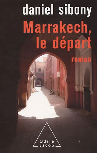 Marrakech le départ - Daniel Sibony - Livre