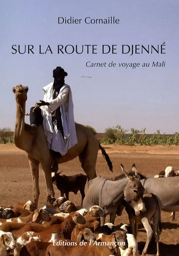 Sur la route de Djenné : Carnet de voyage au Mali - Didier Cornaille - Livre