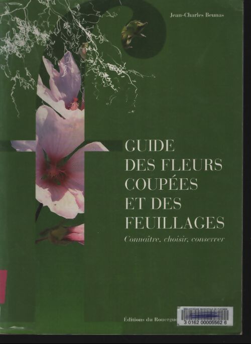 Guide des fleurs coupées et des feuillages - Jean-Charles Beunas - Livre