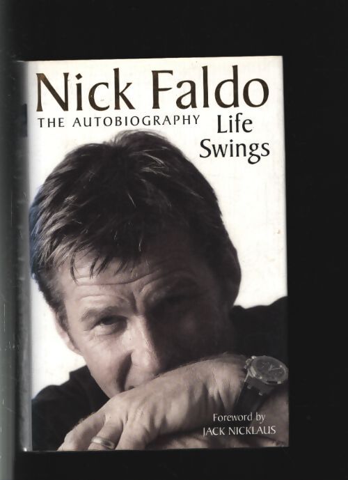 Life swings : The autobiography - Nick Faldo - Livre