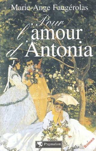 Pour l'amour d'Antonia - Marie-Ange Faugérolas - Livre