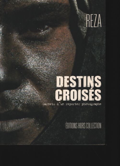 Destins croisés : Carnets d'un reporter photographe - Reza - Livre