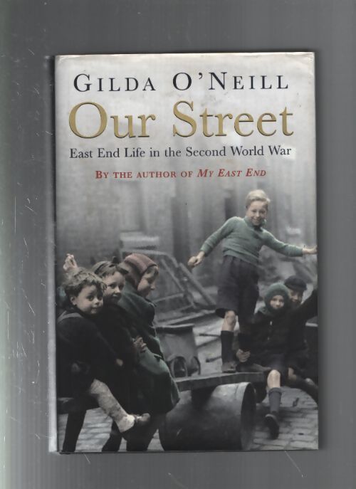 Our street : East end life in the second world war - Gilda O'Neill - Livre