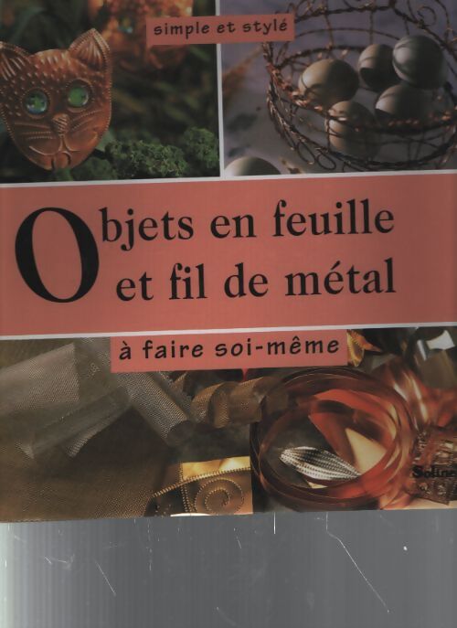 Objets en feuille et en fil de métal à faire soi-même - Deborah Schneebeli-Morrell - Livre