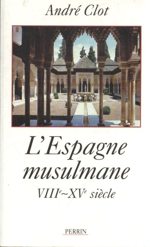 Espagne musulmane - André Clot - Livre