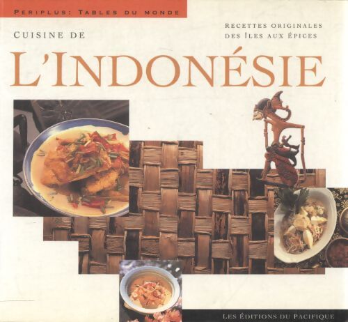 Cuisine de l'indonésie : Recettes originales des îles aux épices - Collectif - Livre
