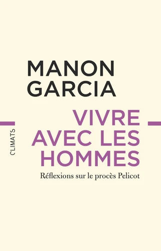 Vivre avec les hommes : Réflexions sur le procès Pelicot - Manon Garcia - Livre