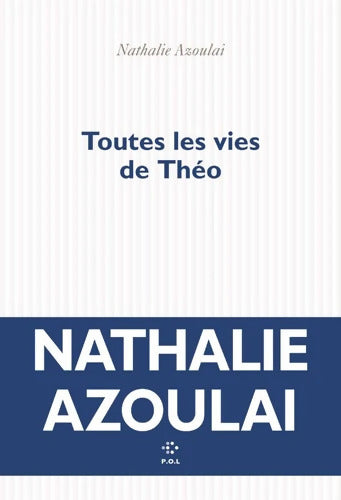 Toutes les vies de Théo - Nathalie Azoulai - Livre
