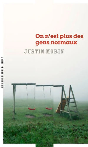 On n'est plus des gens normaux - Justin Morin - Livre