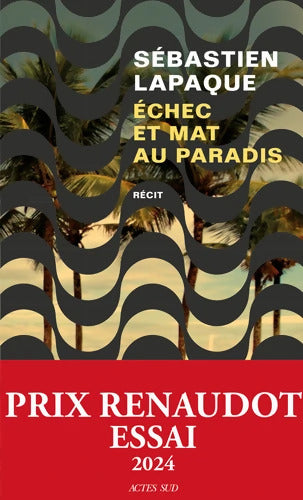 Échec et mat au paradis - Sébastien Lapaque - Livre