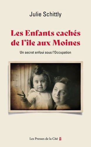 Les Enfants cachés de l'Île-aux-Moines - Un secret enfoui sous l'Occupation - Julie Schittly - Livre