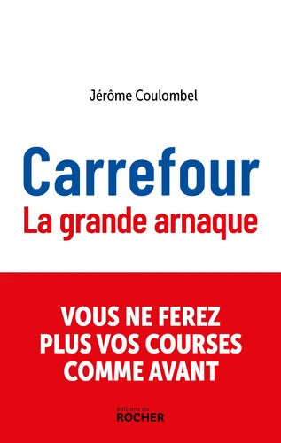 Carrefour la grande arnaque - Jérôme Coulombel - Livre