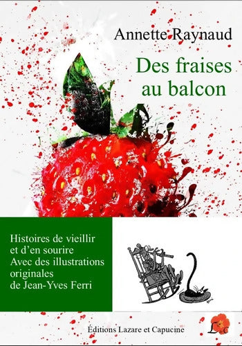 Des fraises au balcon : Histoires de vieillir et d'en sourire - Annette Raynaud - Livre