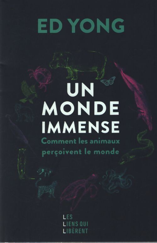 Un monde immense : Comment les animaux perçoivent le monde - Ed Yong - Livre