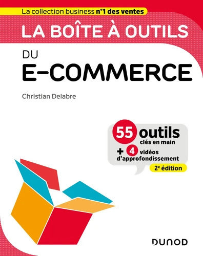 La boîte à outils du e-commerce - 2e éd. : 55 outils clés en main et 4 vidéos d'approfondissement - Christian Delabre - Livre