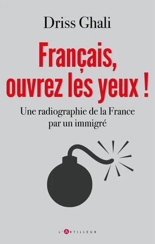 Français ouvrez les yeux ! : Une radiographie de la France par un immigré - Driss Ghali - Livre