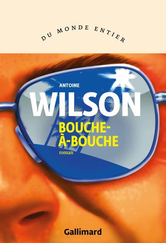 Bouche-à-bouche - Antoine Wilson - Livre