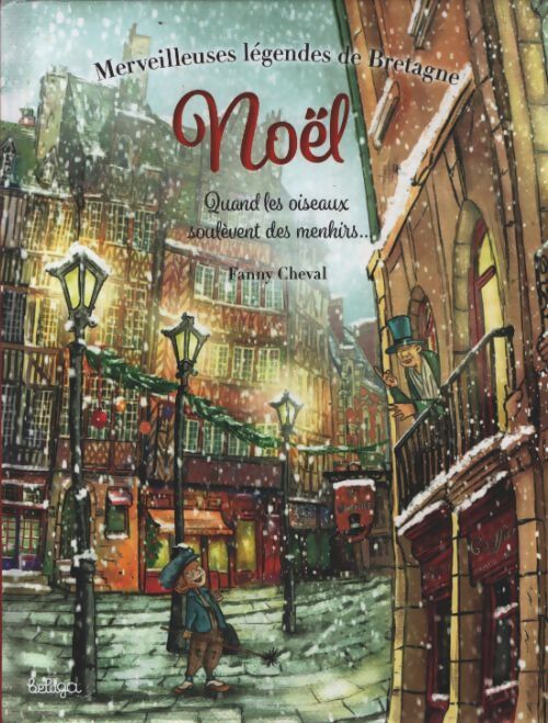Merveilleuses légendes de Bretagne - noël : Quand les oiseaux soulèvent des menhirs... - Fanny Cheval - Livre