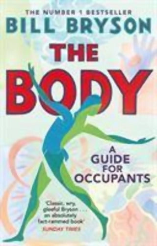 The Body : A Guide for Occupants - THE SUNDAY TIMES NO. 1 BESTSELLER - Bill Bryson - Livre