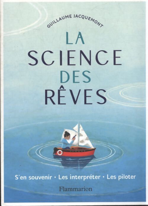 La science des rêves : S'en souvenir - les interpréter - les piloter - Guillaume Jacquemont - Livre