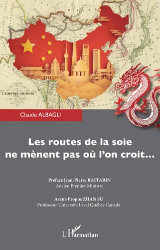 Les routes de la soie ne mènent pas où l'on croit... - Claude Albagli - Livre