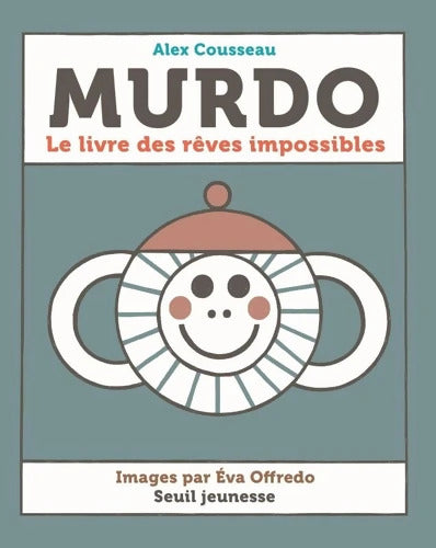 Murdo : Le livre des rêves impossibles - Alex Cousseau - Livre