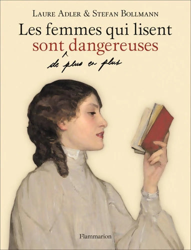 Les femmes qui lisent sont de plus en plus dangereuses - Laure Adler - Livre