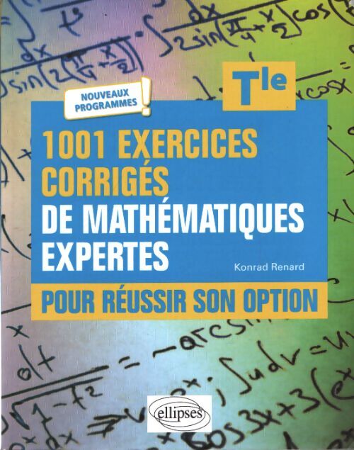 1001 exercices corrigés de mathématiques pour réussir son option terminale - Konrad Renard - Livre