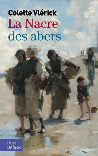 La nacre des abers - Colette Vlerick - Livre