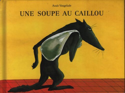 Une soupe au caillou - Anaïs Vaugelade - Livre