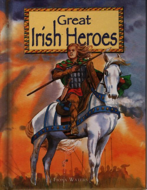 Great irish heroes - Fiona Waters - Livre