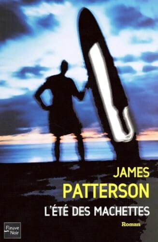 L'été des machettes - James Patterson - Livre