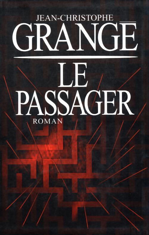 Le passager - Jean-Christophe Grangé - Livre