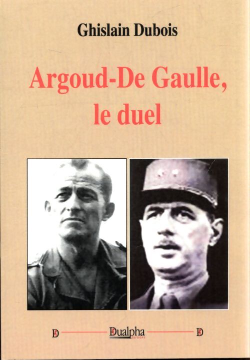 Argoud-De Gaulle : Le duel - Ghislain Dubois - Livre