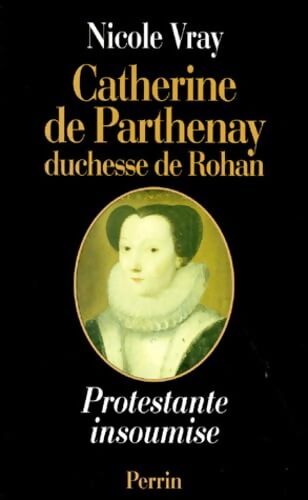 Catherine de Parthenay duchesse de Rohan - Nicole Vray - Livre