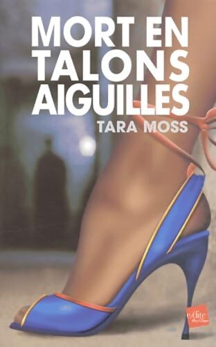 Mort en talons aiguilles - Tara Moss - Livre