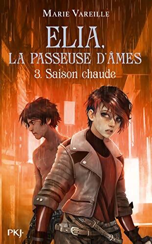 Elia la passeuse d'âmes Tome III : Saison chaude - Marie Vareille - Livre