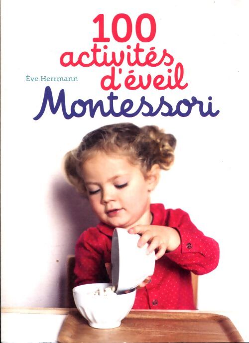 100 activités d'éveil Montessori - Eve Herrmann - Livre