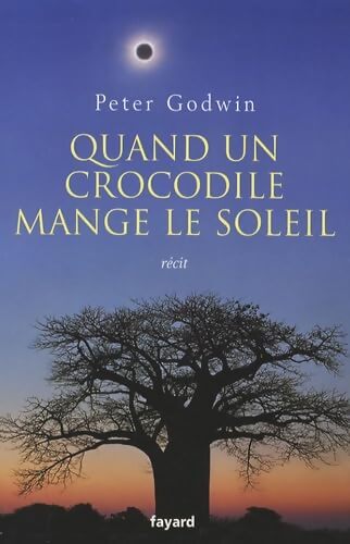 Quand un crocodile mange le soleil - Peter Godwin - Livre