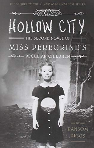 Hollow city : The second novel of miss Peregrine's peculiar children - Ransom Riggs - Livre