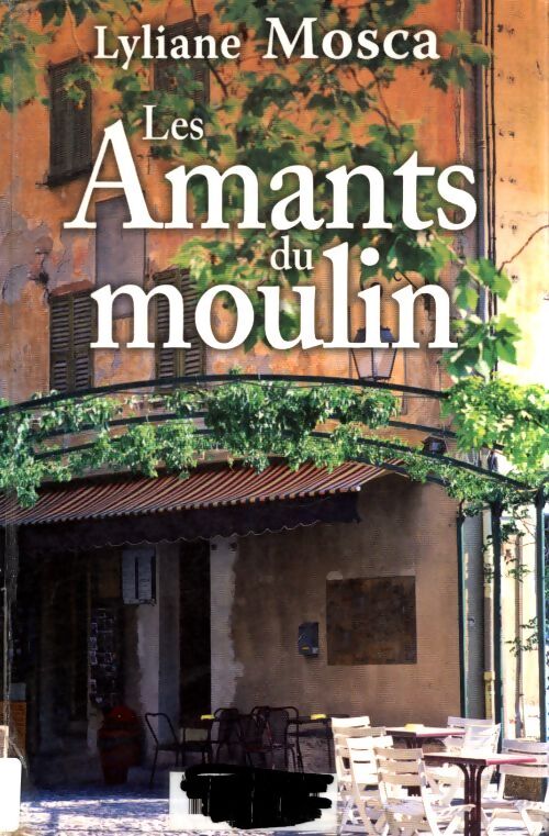 Les amants du moulin - Lyliane Mosca - Livre