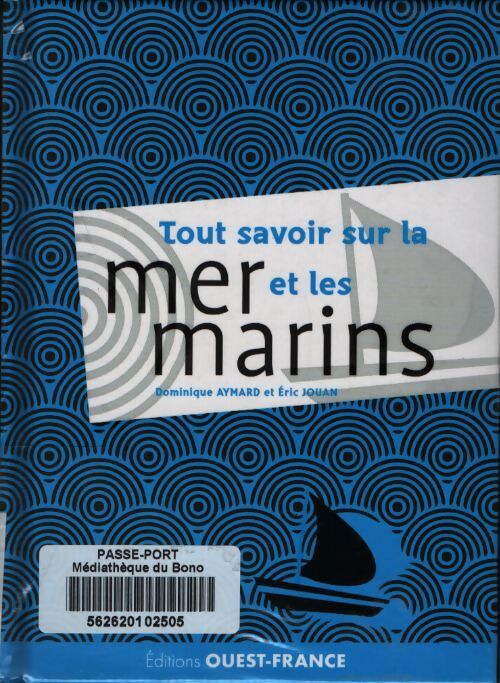 Tout savoir sur la mer et les marins - Dominique Aymard - Livre