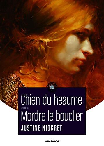 Chien du heaume / Mordre le bouclier - Justine Niogret - Livre
