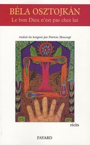 Le bon dieu n'est pas chez lui : Et autres récits - Béla OSZTOJKÁN - Livre