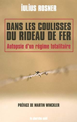 Dans les coulisses du rideau de fer : Autopsie d'un système totalitaire - Iulius Rosner - Livre