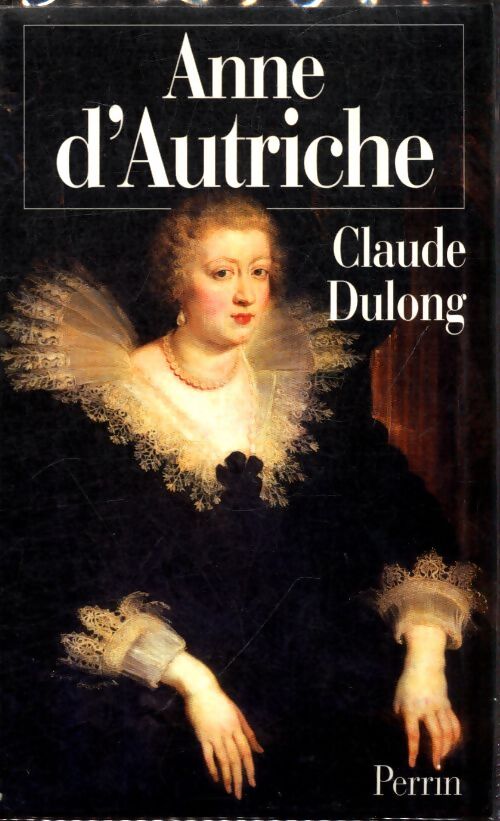 Anne d'Autriche - Claude Dulong - Livre
