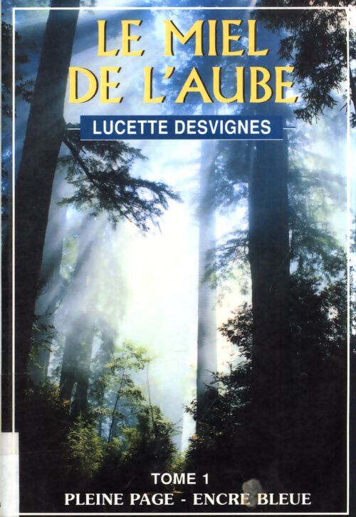 Le miel de l'aube Tome I - Lucette Desvignes - Livre