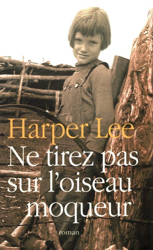 Ne tirez pas sur l'oiseau moqueur - Harper Lee - Livre