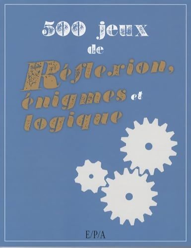 500 jeux de réflexion, énigmes et logique - Collectif - Livre